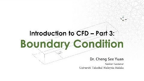 Introduction to Computational Fluid Dynamics (CFD)  -  Part 3: Boundary Condition
