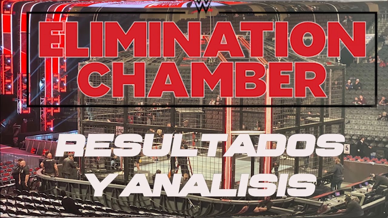 WWE Camara de la Eliminacion (Elimination Chamber) Completamente en Espanol Analisis y Resumen WWE Camara de la Eliminacion (Elimination Chamber) Completamente en Espanol Analisis y Resumen