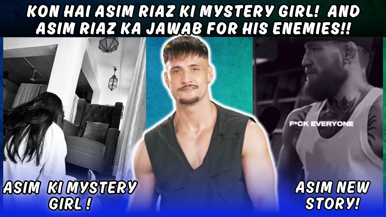 Asim Riaz Spending Time with His Mystery Girl & Asim's Indirect Reply