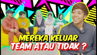 MEREKA KELUAR TEAM ATAU TIDAK ? - KEPUTUSAN AKHIR ELLY , YEEN , KYZZ , AISH & ANNA !