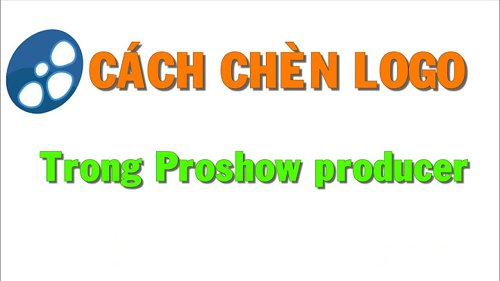 Hướng dẫn cắt logo trong proshow producer năm 2024