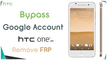 Bypass Google Account HTC One A9 Remove FRP