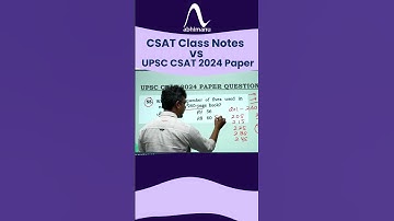 CSAT Class Notes vs. UPSC CSAT 2024 Paper: Comprehensive Analysis and Preparation Guide