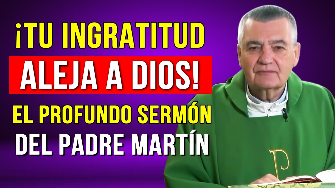 Cómo la Ingratitud Cierra las Puertas de Dios: Lección del Padre Santiago Martín