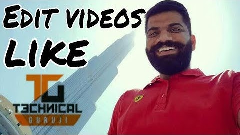 how to edit videos like technical guruji by talk about tech