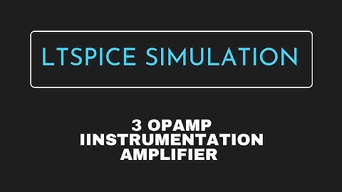 3 op amp instrumentation amplifier simulation in LTspice | LTSpiceXVII | Linear integrated circuits.