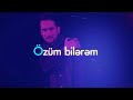 Lil Orxan - Özüm Bilərəm (Official Audio)