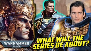 What Will HENRY CAVILLS WARHAMMER 40K Series Be About?