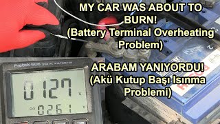 MY CAR WAS ABOUT TO BURN! (Battery Terminal Overheating Problem)