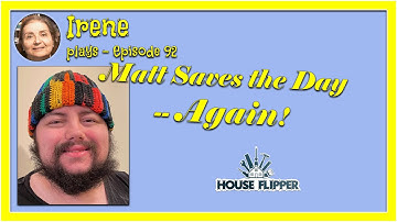 Matt Saves the Day -- Again!