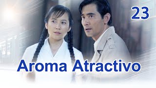 Aroma Atractivo 23|Telenovela china|Sub Español|香气迷人