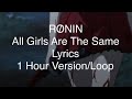 All Girls Are The Same - RØNIN - 1 Hour Version/Loop - Lyrics