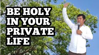 BE HOLY IN YOUR PRIVATE LIFE (DEALING WITH HYPOCRISY) BY PTR. ART DEL ROSARIO