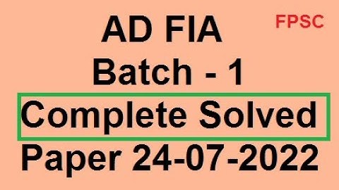 Assistant Director FIA Batch 1 Complete Solved Paper with Answer Keys FPSC Today 24-07-2022 #adfia
