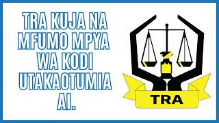 Tra Kuzindua Mfumo Wa Kisasa Wa Kodi Utakaotumia Ai.