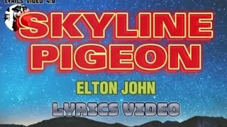 SKYLINE PIGEON - Elton John - Lyrics video