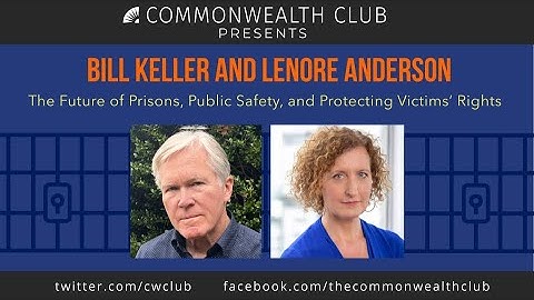 Bill Keller and Lenore Anderson: The Future of Prisons, Public Safety, and Protecting Victims Rights