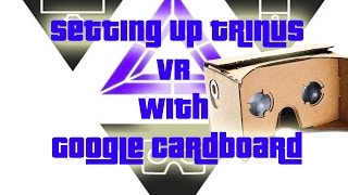 Setting up trinus VR with Google cardboard for PC games