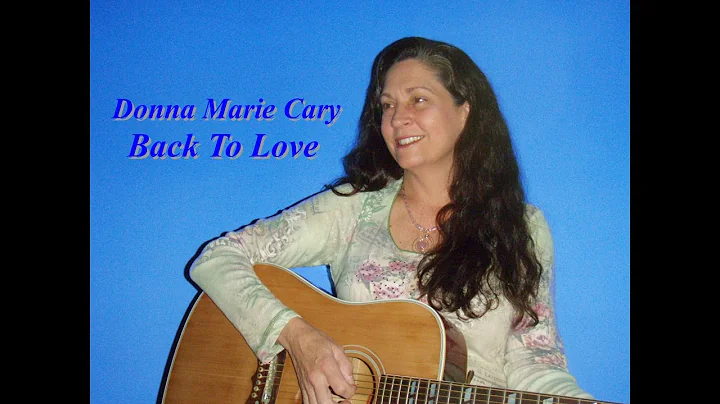 Donna Marie Cary - Back To Love (Lyrics inspired b...