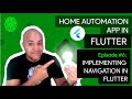 Home Automation in Flutter - Ep. 6 - Implementing Navigation in Flutter
