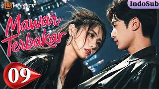 【IndoSub】Mawar Terbakar—EP09 | Ambiguitas ekstrem❌Saling menarik | #mangotvindonesia #lovesambition