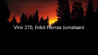 Video thumbnail of "Virsi 270, Enkö Herraa Jumalaani"