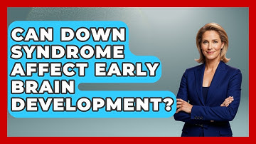 Can Down Syndrome Affect Early Brain Development? - Brain Development Hub