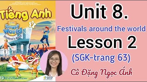 SGK T.A lớp 7 i learn smart world | Unit 8. Festivals around the world | Lesson 2 | Trang 63 |Cô Ánh