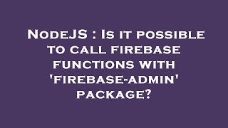 NodeJS : Is it possible to call firebase functions with 'firebase-admin' package?