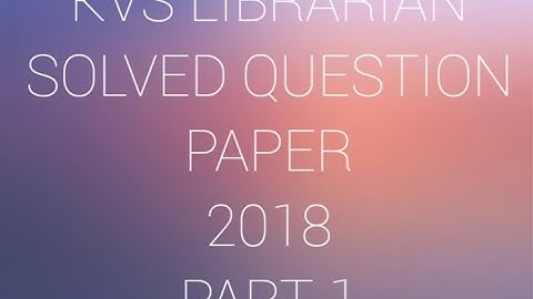 KVS Librarian SOLVED QUESTION PAPER 2018 PART 1