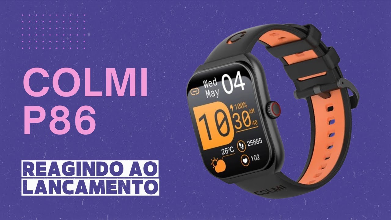 COLMI P86 - REAGINDO AO LANÇAMENTO (QUAIS NOVIDADES??) - YouTube