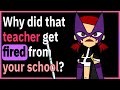 Why These Teachers Were Fired!