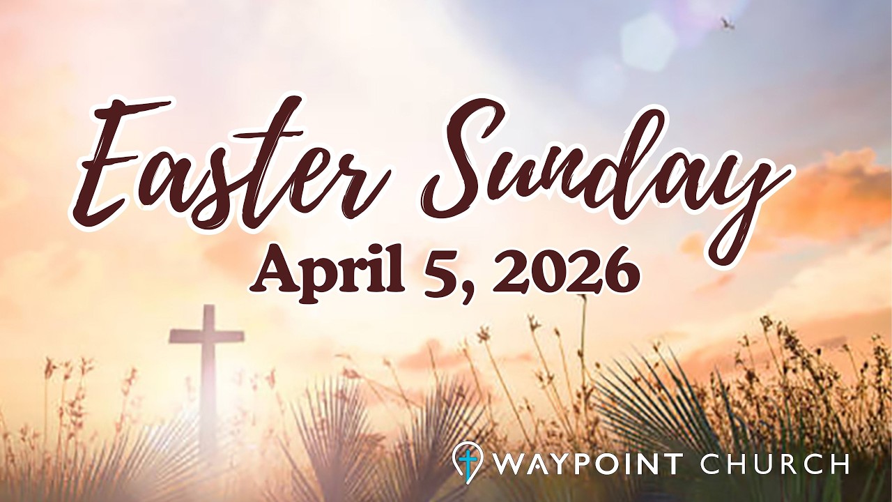 Easter Sunday Worship Service I April 5, 2026 I Waypoint Church - YouTube