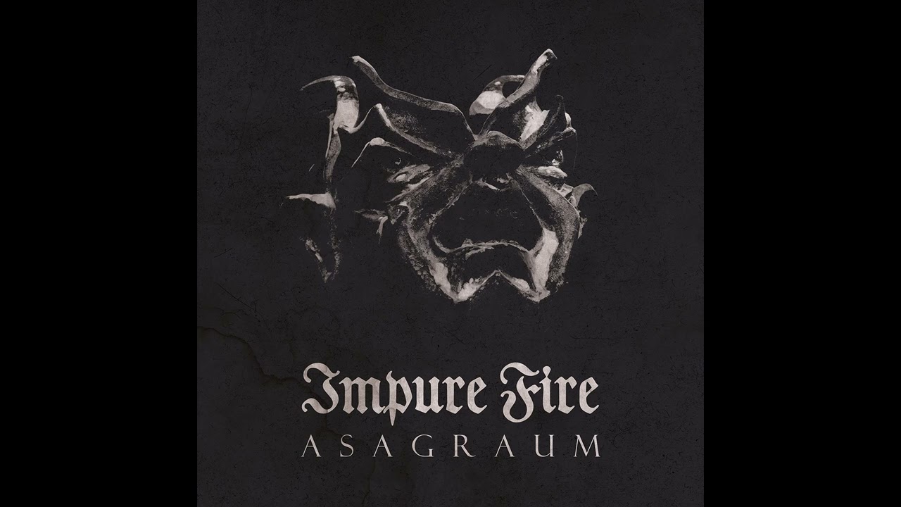 Watch Asagraum - Impure Fire (New Track) on YouTube Watch Asagraum - Impure Fire (New Track) on YouTube