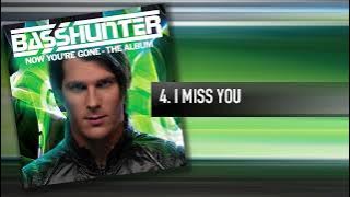 4. Basshunter - I Miss You
