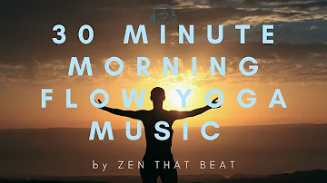 Morning Yoga Music - 30 Minute Vinyasa Flow For Waking Up