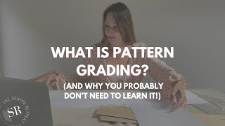 What is pattern grading? (And why you probably don’t need to learn it!)