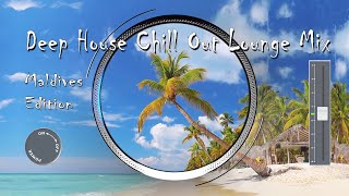 Deep House Chill Out Lounge Summer Mix - Maldives Edition