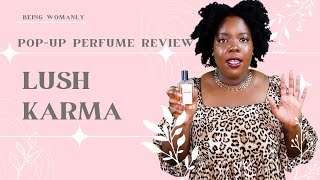 Being Womanly | Pop-Up Perfume Review | Lush Karma Perfume