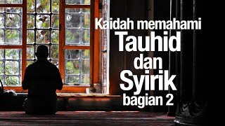 Ceramah Agama: Kaidah Memahami Tauhid dan Syirik, bagian 2 - Ustadz Syadam Husain Al-Katiri, MA.