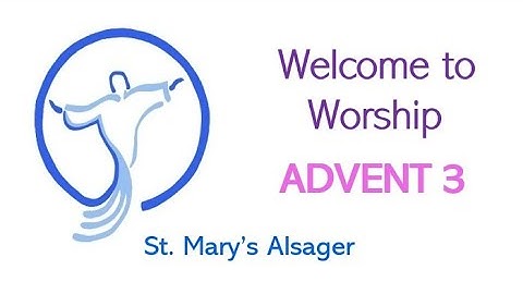 2023.12.17... The Third Sunday of Advent - A service of Holy Communion