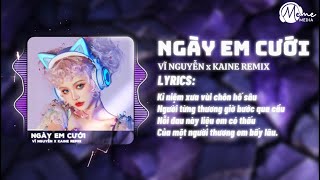 NGÀY EM CƯỚI | VĨ NGUYỄN x KAINE REMIX | NHÌN EM VUI MÀ LÒNG ANH ĐAU | NHẠC HOT TREND TIKTOK 2024