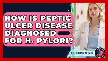 How Is Peptic Ulcer Disease Diagnosed For H. Pylori? - Ulcer Support Network