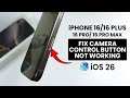 [iOS 26] iPhone 16 / 16 Pro Max: Fix Camera Control Button Not Working