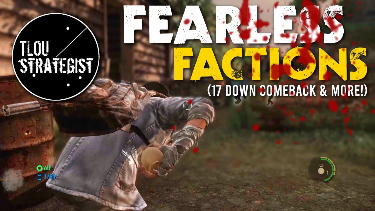 Fearless FACTIONS (17 Down COMEBACK & More!) | The Last of Us Multiplayer