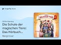 „Die Schule der magischen Tiere: Das Hörbuch zum…“ von Margit Auer · Hörbuchauszug