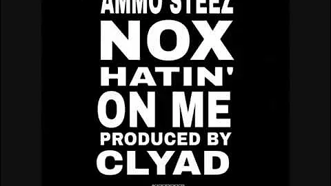 Ammo Steez   Hatin' On Me Ft. Nox