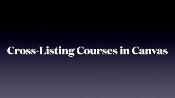 Cross Listing Courses in Canvas (Updated Summer 2025)