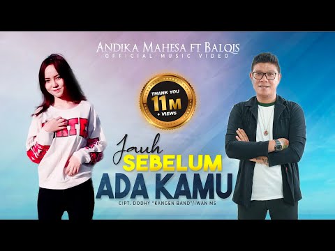 Andika Mahesa ft Balqis - Jauh Sebelum Ada Kamu (Official Video)