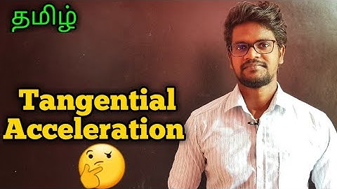 Tangential|Acceleration|Physics 11|Tamil|MurugaMP